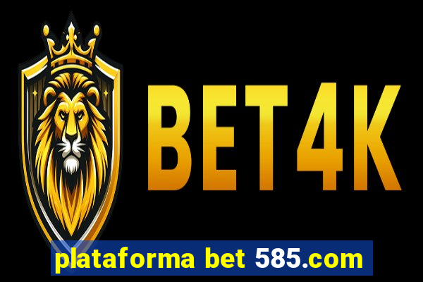 plataforma bet 585.com